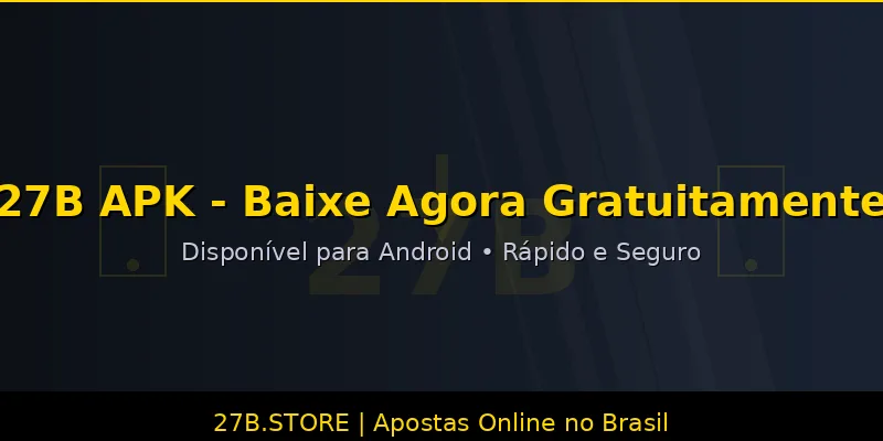 27B APK download para Android - Baixe grátis o aplicativo de apostas