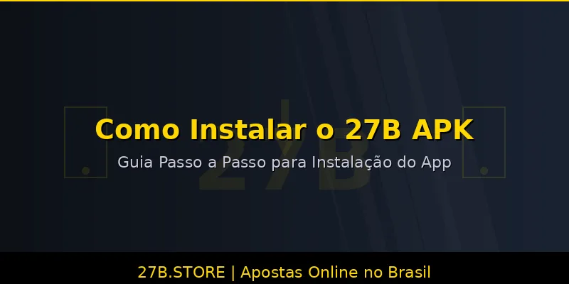 Como instalar o 27B APK no Android - Guia passo a passo