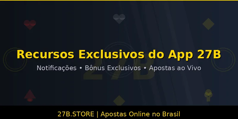 Recursos exclusivos do app 27B - Notificações bônus login biométrico