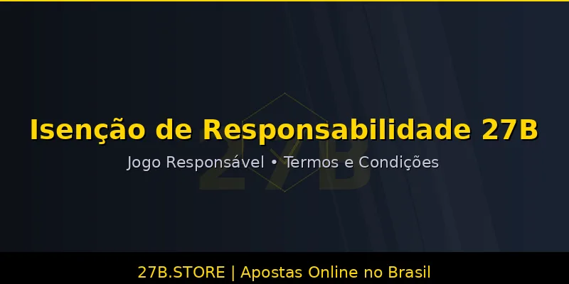 27B Isenção de responsabilidade - Jogo responsável termos e condições