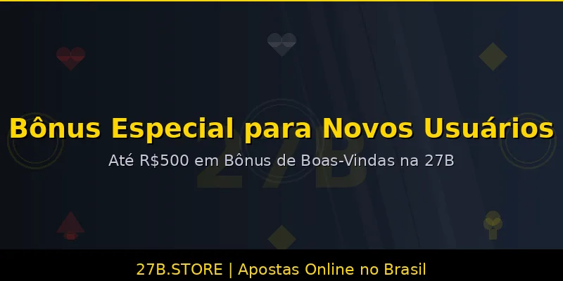 Bônus de boas-vindas 27B para novos jogadores - Até R$500