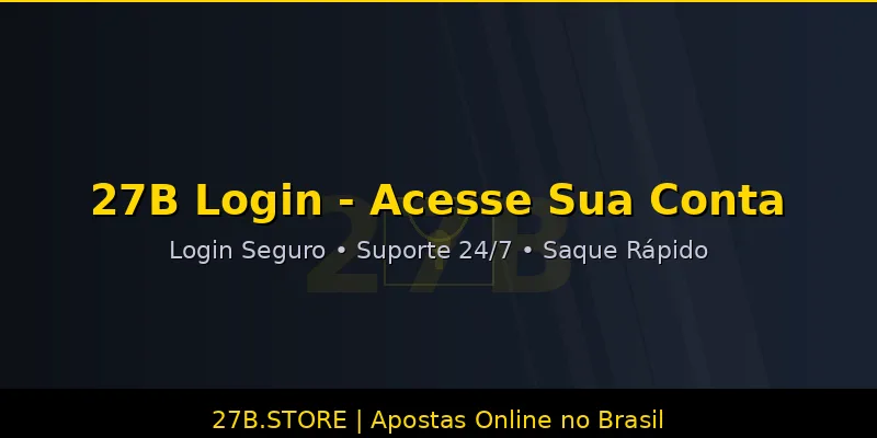 27B Login - Como acessar sua conta na plataforma de apostas