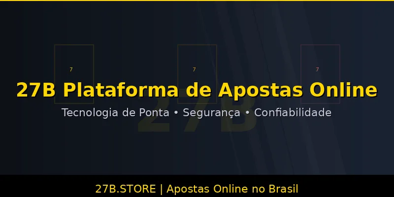 27B Plataforma de apostas online - Tecnologia segurança confiabilidade