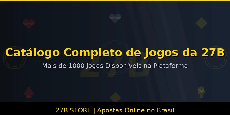 Catálogo de jogos da plataforma 27B - Mais de 1000 jogos disponíveis